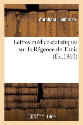 Lettres Médico-Statistiques Sur La Régence de Tunis