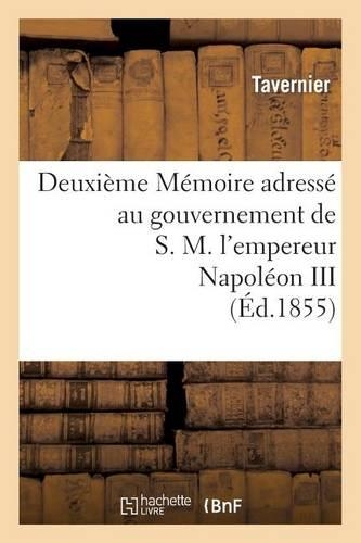 Deuxième Mémoire Adressé Au Gouvernement de S.M. l'Empereur Napoléon III Sur l'Expédition
