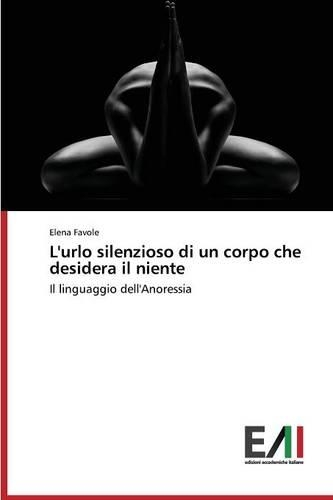 L'urlo silenzioso di un corpo che desidera il niente