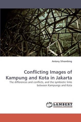 Conflicting Images of Kampung and Kota in Jakarta