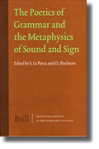 The Poetics of Grammar and the Metaphysics of Sound and Sign: (6 Jerusalem Studies in Religion and Culture)