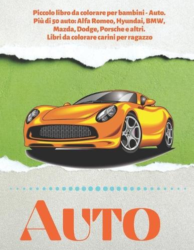 Piccolo libro da colorare per bambini - Auto. Più di 50 auto