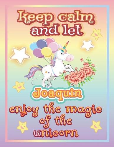 keep calm and let Joaquin shine through the unicorn coloring