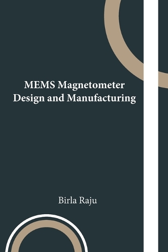 MEMS Magnetometer Design and Manufacturing