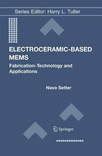 Electroceramic-Based MEMS: Fabrication-Technology and Applications(Electronic Materials: Science & Technology)