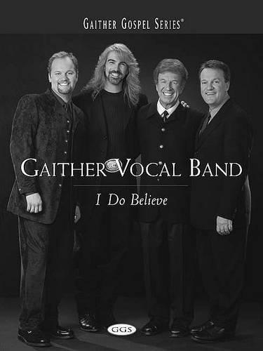 Gaither Vocal Band - I Do Believe
