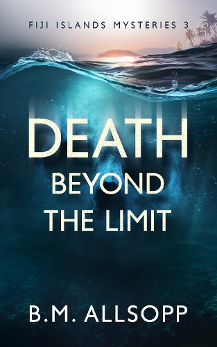Death Beyond the Limit: Fiji Islands Mysteries 3(3 Fiji Islands Mysteries)