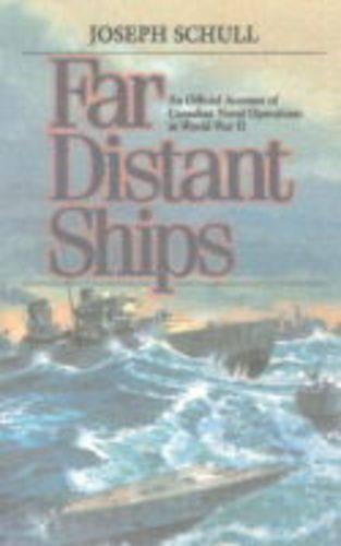 Far Distant Ships: An Official Account of Canadian Naval Operations in World War II