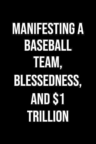 Manifesting A Baseball Team Blessedness And 1 Trillion