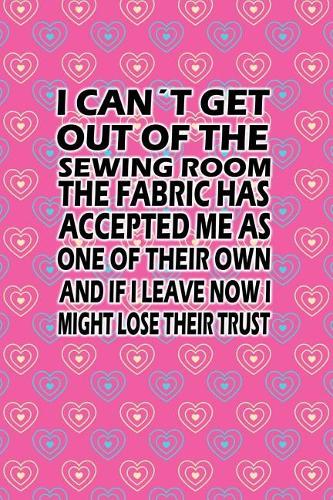 I Can´t Get Out of the Sewing Room
