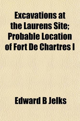 Excavations at the Laurens Site; Probable Location of Fort de Chartres I: (English)