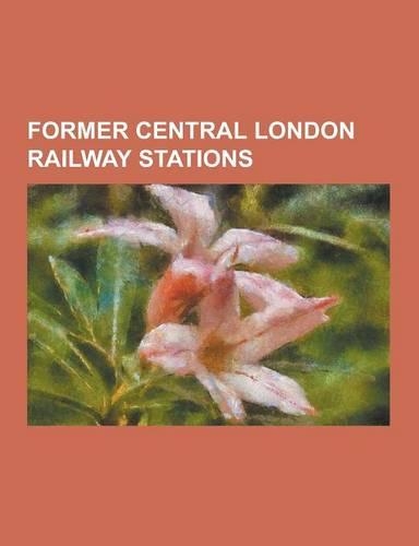 Former Central London Railway Stations: Bank-Monument Station, Bond Street Tube Station, British Museum Tube Station, Chancery Lane Tube Station, Holl(English)
