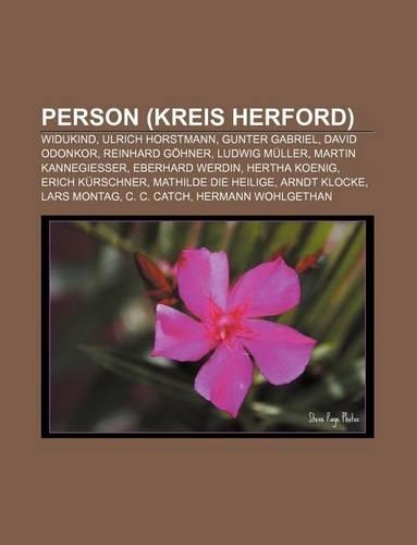 Person (Kreis Herford): Widukind, Ulrich Horstmann, Gunter Gabriel, David Odonkor, Reinhard Gohner, Ludwig Muller, Martin Kannegiesser(German)