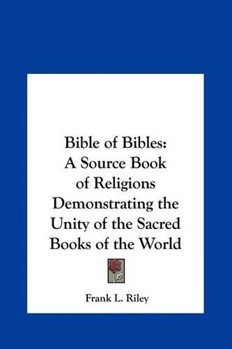 Bible of Bibles: A Source Book of Religions Demonstrating the Unity of the Sacred Books of the World