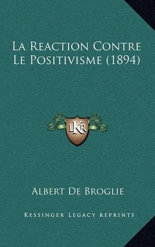 La Reaction Contre Le Positivisme (1894)