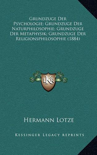 Grundzuge Der Psychologie; Grundzuge Der Naturphilosophie; Grundzuge Der Metaphysik; Grundzuge Der Religionsphilosophie (1884)