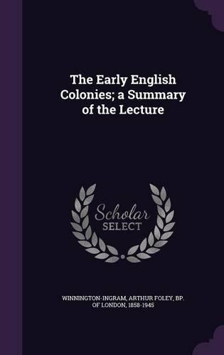The Early English Colonies; a Summary of the Lecture: (English)