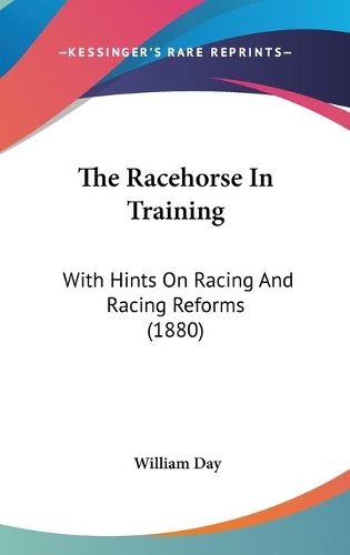 Racehorse In Training: With Hints On Racing And Racing Reforms (1880)