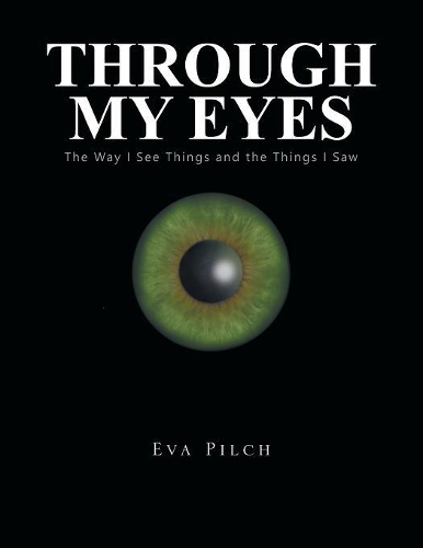 Through My Eyes: The Way I See Things and the Things I Saw(English)