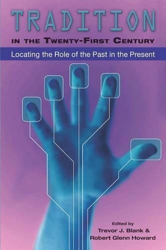 Tradition in the Twenty-First Century: Locating the Role of the Past in the Present