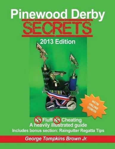 Pinewood Derby Secrets: With Bonus Section Raingutter Regatta Tips