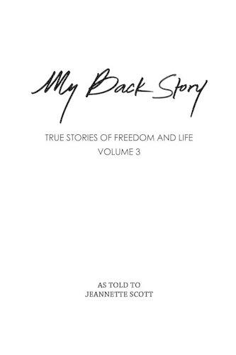 My Back Story Volume 3: True Stories of Freedom and Life(My Back Story)