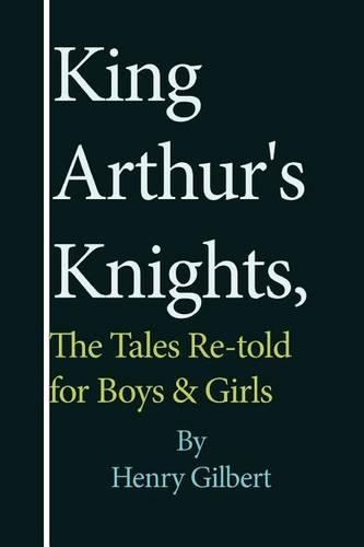 King Arthur's Knights: The Tales Re-Told for Boys & Girls(English)
