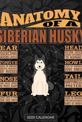 Anatomy Of A Siberian Husky: Siberian Husky 2020 Calendar - Customized Gift For Siberian Husky Dog Owner