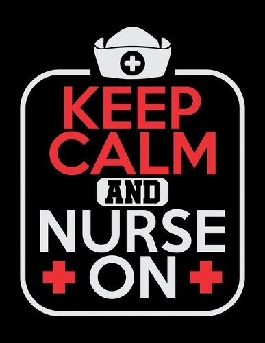 Keep Calm And Nurse On