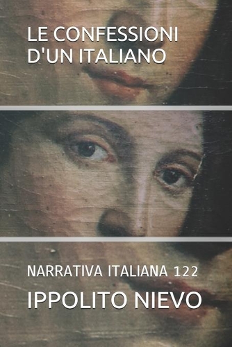 Le Confessioni d'Un Italiano: Narrativa Italiana 122(122 Narrativa Italiana)