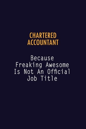 Chartered Accountant Because Freaking Awesome is not An Official Job Title