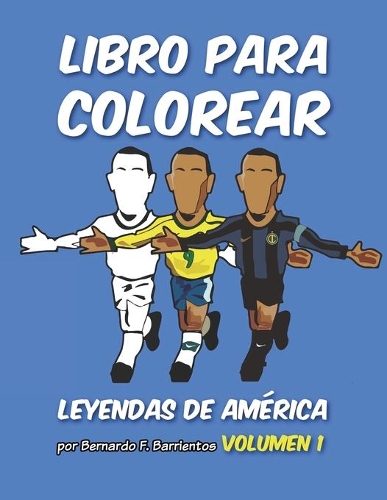 Libro para Colorear: Leyendas de Fútbol de Sudamérica(Leyendas de Fútbol)