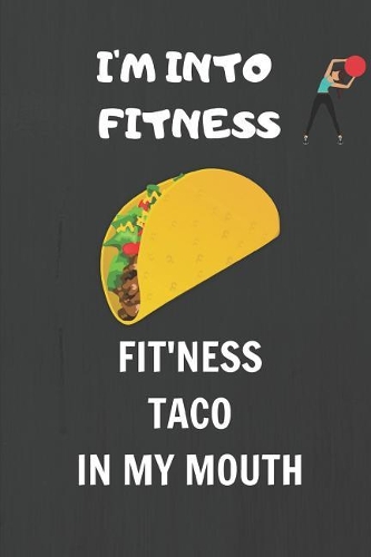 I'm Into Fitness, Fit'ness Taco In My Mouth