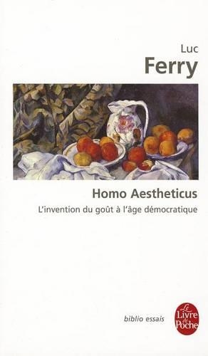 Homo Aestheticus - L'Invention Du Gout a L'Age Democratique