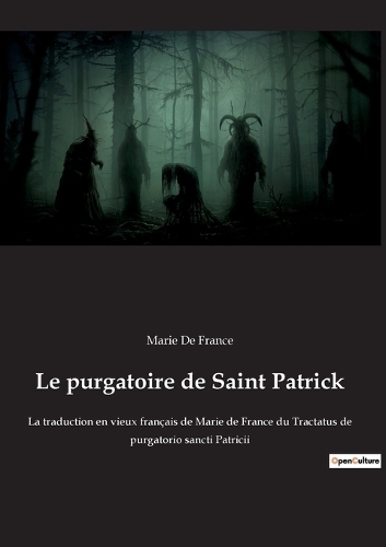 Le purgatoire de Saint Patrick: La traduction en vieux français de Marie de France du Tractatus de purgatorio sancti Patricii