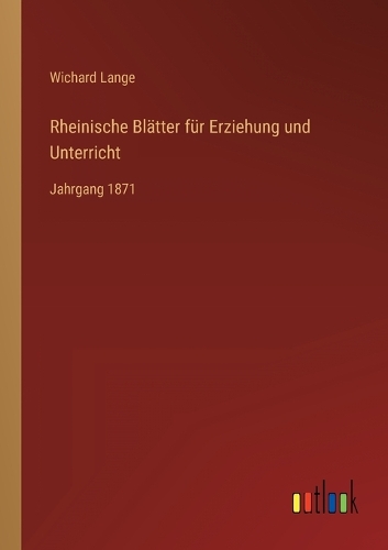 Rheinische Blätter für Erziehung und Unterricht: Jahrgang 1871