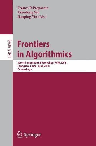 Frontiers in Algorithmics: Second International Workshop, FAW 2008, Changsha, China, June 19-21, 2008, Proceedings(Theoretical Computer Science and General Issues)