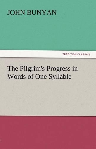 The Pilgrim's Progress in Words of One Syllable: (English)