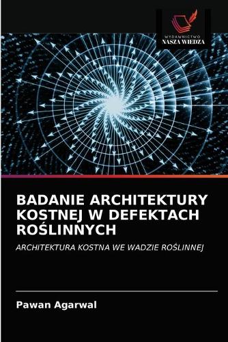 Badanie Architektury Kostnej W Defektach RoŚlinnych