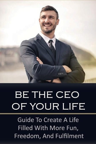 Be The CEO Of Your Life