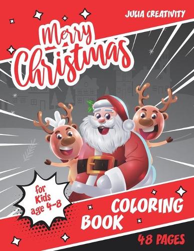 Merry Christmas Coloring Book for Kids age 4-8: A fun educational activity book for Kids. Santa Claus, elves and other christmas designs.(Coloring Book)