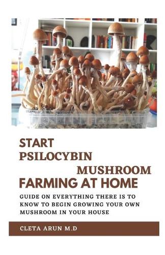 Start Psilocybin Mushroom Farming at Home