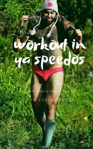 Workout in ya speedos