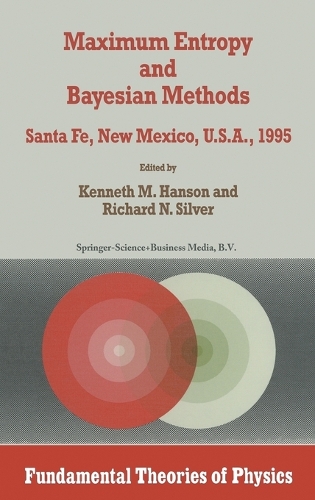 Maximum Entropy and Bayesian Methods: Proceedings of the Fifteenth International Workshop, Santa Fe, New Mexico, USA, 1995(v. 79 Fundamental Theories of Physics)