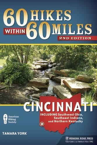 60 Hikes Within 60 Miles: Cincinnati: Including Southwest Ohio, Southeast Indiana, and Northern Kentucky(60 Hikes Within 60 Miles)