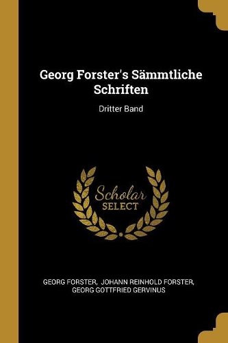 Georg Forster's Sämmtliche Schriften