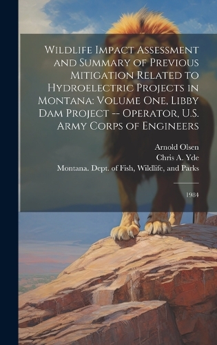Wildlife Impact Assessment and Summary of Previous Mitigation Related to Hydroelectric Projects in Montana
