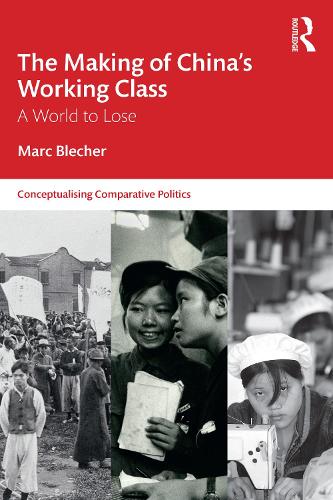 The Making of China’s Working Class: A World to Lose(Conceptualising Comparative Politics)