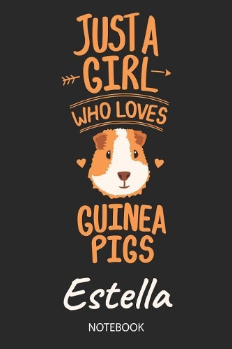 Just A Girl Who Loves Guinea Pigs - Estella - Notebook