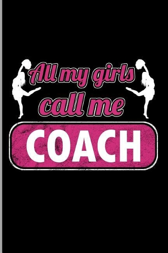 All My Girls Call Me Coach: For All Team Coach Notebook Gift Sports (6x9)Grid Notebook